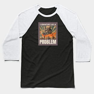 I identify as a Problem (Cat) Baseball T-Shirt